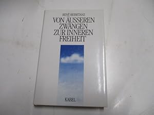 Bild des Verkufers fr Von usseren Zwngen zur inneren Freiheit. zum Verkauf von Ottmar Mller