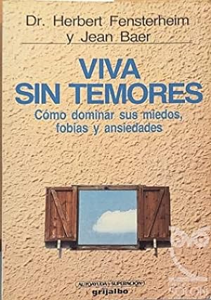 Seller image for Viva sin temores. Cmo dominar sus miedos, fobias y ansiedades. for sale by Librera y Editorial Renacimiento, S.A.