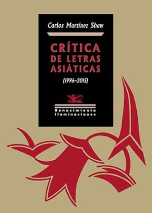 Imagen del vendedor de Crtica de letras asiticas (1996-2015). Este libro es el fruto de veinte aos de ejercicio de la crtica de literatura asitica en las pginas de El Pas y El Peridico de Catalunya. El resultado es una panormica de la crtica espaola de las letras asiticas tal como stas fueron recibindose en nuestro pas entre 1996 y 2015, desde la ptica de uno de sus ms asiduos cultivadores. El libro tiene el inters especial de dar cuenta no slo de una nutrida representacin de la literatura japonesa y la literatura anglo-india (las dos ms prolficas en las traducciones espaolas), sino tambin de toda una serie de literaturas de otros mbitos asiticos muy poco conocidas en nuestro pas, muchas de las cuales presentan un alto grado de belleza, de intensidad y de profundidad que las hacen merecedoras de atraer la atencin de muchos lectores potenciales que aqu pueden atisbar su valor, dejndose persuadir por el crtico. Adems, el autor ha aadido algunos textos que pueden servir para ofr a la venta por Librera y Editorial Renacimiento, S.A.