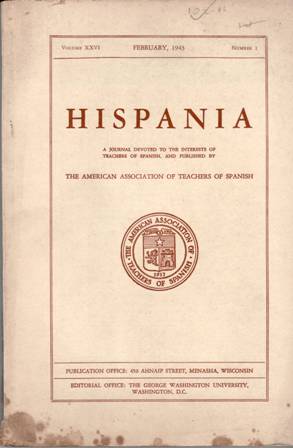 Seller image for HISPANIA.- Volume XXVI. 1943. N 1, 2, 3, 4. February, may, october, december. Founded 1917. The American Association of Teachers of Spanish SPANISH AMERICAN LITERATURE COMPARED WITH TAH OF THE UNITED STATES, Georg W. Umphrey. THE ARABIC ELEMENT IN MODERN SPANISH, Helen Waite. ESPAOL DE AMRICA Y ESPAOL DE ESPAA, Mariano Picn-Salas. MARTN LUIS GUZMN'S PLACE IN MOSDERN MEXICAN LITERATURE, Ruth Stanton. AMERICAN STUDENTS IN COLOMBIA, E. Gunnar Thorson. THE CULT OF VIOLENCE IN LATIN AMERICAN SHORT FICTION. AFRICAN INFLUENCE IN THE BRAZILIAN PORTUGUESE LANGUAGUE AND LITERATURE, Christina Christie. VARIANTES Y ADICIONES A EL CANCIONERO PANOCHO, J. M. Albadalejo. UNA FIESTA MEJICANA, Irene Zrraga. CONSTANCIO VIGIL, WRITER OF CHILDREN'S STORIES, Harry Kurz. SATANS DIABLO DEMONIO LUCIFER, HERO OF LOS PASTORES, Thelma Campbell. CHILEAN CUSTOMS IN BLEST GANA'S NOVELS, Walter T. Phillis. A VIDA E AS OBRAS DE JOS DE ANCHIETA, D. Lee Hamilton. Colaboradores: Antonio Rebolledo, Robert H. Wi for sale by Librera y Editorial Renacimiento, S.A.