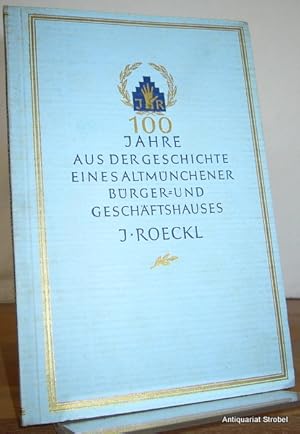 100 Jahre aus der Geschichte eines Altmünchener Bürger- und Geschäftshauses J. Roeckl (Umschlagti...