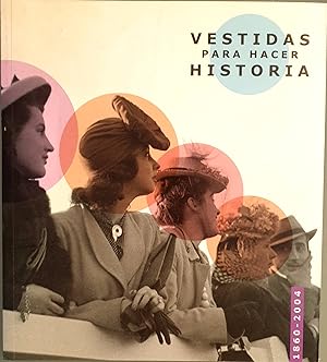 Seller image for Vestidas para hacer historia. 1860-2004 for sale by Los libros del Abuelo