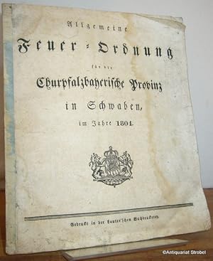 Allgemeine Feuer-Ordnung für die Churpfalzbayerische Provinz in Schwaben im Jahre 1804.