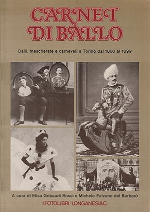 Seller image for Carnet di ballo. Balli, mascherate e carnevali a Torino dal 1860 al 1899 for sale by Messinissa libri