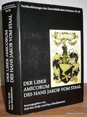 Der liber amicorum des Hans Jakob vom Staal. Herausgegeben von Rolf Max Kully und Hans Rindlisbac...