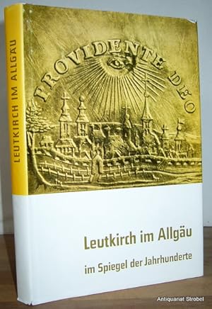 Seller image for Leutkirch im Allgäu. Geschichte, Wirtschaft und Kultur im Spiegel der Jahrhunderte. Erweiterte Neuauflage. for sale by Antiquariat Christian Strobel (VDA/ILAB)
