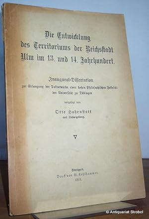 Seller image for Die Entwicklung des Territoriums der Reichsstadt Ulm im 13. und 14. Jahrhundert. for sale by Antiquariat Christian Strobel (VDA/ILAB)