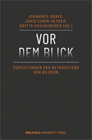 Bild des Verkufers fr Vor dem Blick : Zurichtungen des Betrachtens von Bildern zum Verkauf von AHA-BUCH GmbH