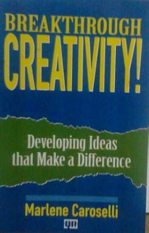 Imagen del vendedor de Breakthrough Creativity!: Developing Ideas That Make a Difference a la venta por Redux Books
