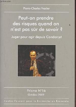 Seller image for Peut-on prendre des risques quand on n'est pas sr de savoir ? juger pour agir depuis Condorcet - Prisme n16 octobre 2009. for sale by Le-Livre