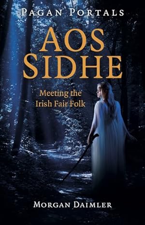 Bild des Verkufers fr Aos Sidhe : Meeting the Irish Fair Folk zum Verkauf von GreatBookPrices