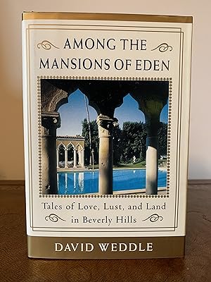 Seller image for Among the Mansions of Eden: Tales of Love, Lust, and Land in Beverly Hills [FIRST EDITION, FIRST PRINTING] for sale by Vero Beach Books