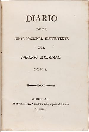 DIARIO DE LA JUNTA NACIONAL INSTITUYENTE DEL IMPERIO MEXICANO. TOMO I [all published]