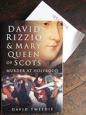 David Rizzio and Mary Queen of Scots: murder at Holyrood