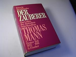 Bild des Verkufers fr Der Zauberer : das Leben des deutschen Schriftstellers Thomas Mann - Erster Teil: 1875 - 1918 zum Verkauf von Antiquariat Fuchseck