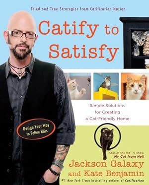 Immagine del venditore per Catify to Satisfy : Simple Solutions for Creating a Cat-Friendly Home venduto da GreatBookPrices