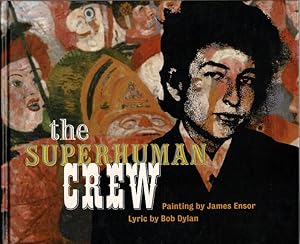 The superhuman crew. Painting by James Ensor. Lyric by Bob Dylan