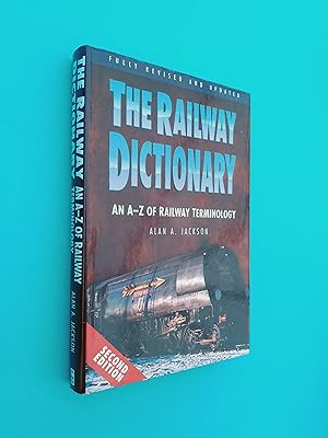 The Railway Dictionary: An A-Z of Railway Terminology (Fully Revised and Updated)
