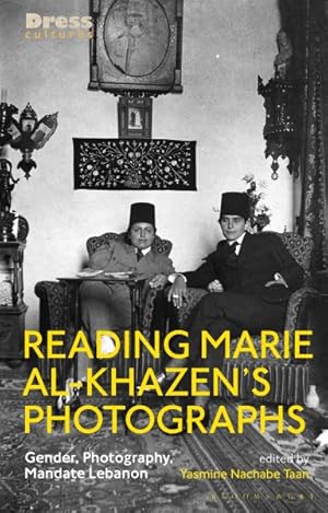 Bild des Verkufers fr Reading Marie Al-khazen?s Photographs : Gender, Photography, Mandate Lebanon zum Verkauf von GreatBookPrices