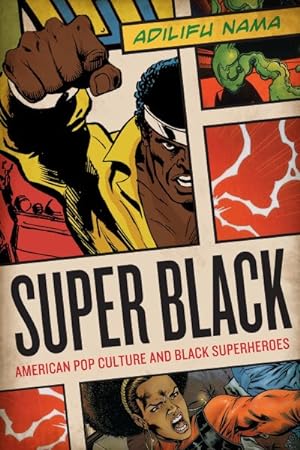Image du vendeur pour Super Black : American Pop Culture and Black Superheroes mis en vente par GreatBookPrices