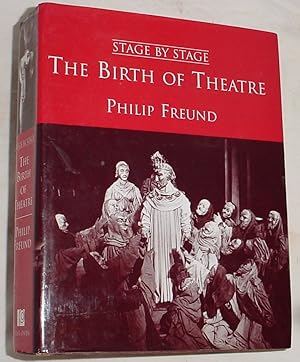 Seller image for The Birth of theTheatre, Stage By Stage 1 for sale by R Bryan Old Books