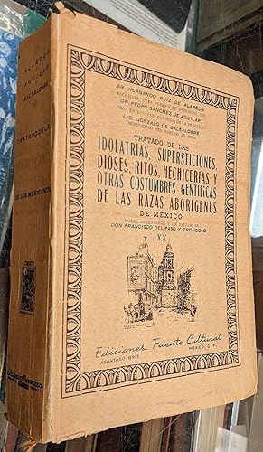 Image du vendeur pour Tratado de las Idolatrias, Supersticiones, Dioses, Ritos, Hechicerrias y Otras Costumbres Gentilicas de las Raza Aborigenes de Mexico, 2nd ed mis en vente par Moe's Books