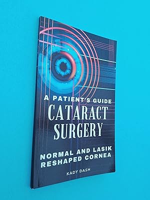 A Patient's Guide to Cataract Surgery: Normal and LASIK Reshaped Cornea