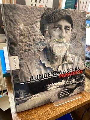 Hundertwassers Paradiese. Das verborgene Leben des Friedrich Stowasser. Fotogr. von Erika Schmied...