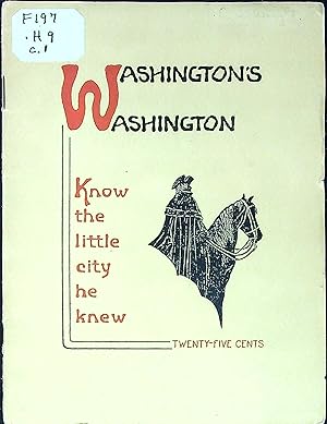 Seller image for Washington's Washington: Know the Little City He Knew (later version) for sale by Wonder Book