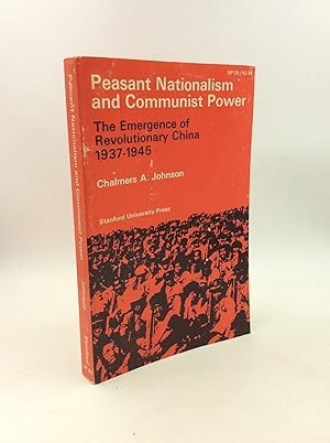 PEASANT NATIONALISM AND COMMUNIST POWER: The Emergence of Revolutionary China 1937-1945