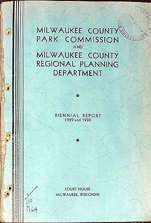 Bild des Verkufers fr Milwaukee County Park Commission and Milwaukee County Regional Planning Department, Biennial Report for the years 1929-1930 zum Verkauf von Wonder Book