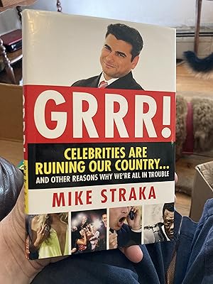 Seller image for Grrr! Celebrities Are Ruining Our Country.and Other Reasons Why We're All in Trouble for sale by A.C. Daniel's Collectable Books