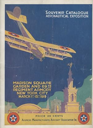 Imagen del vendedor de SOUVENIR CATALOGUE AERONAUTICAL EXPOSITION, MADISON SQUARE GARDEN AND 69TH REGIMENT ARMORY, NEW YORK CITY, MARCH 1ST - 15TH, 1919. (COVER TITLE) a la venta por BUCKINGHAM BOOKS, ABAA, ILAB, IOBA
