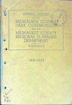 Bild des Verkufers fr Milwaukee County Park Commission and Milwaukee County Regional Planning Department, Biennial Report for the years 1931-1932 zum Verkauf von Wonder Book