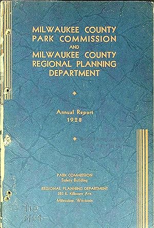Bild des Verkufers fr Milwaukee County Park Commission and Milwaukee County Regional Planning Department, Annual Report for the year 1928 zum Verkauf von Wonder Book
