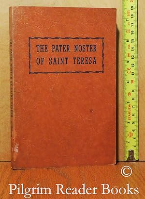 The Pater Noster of Saint Teresa: A Commentary on the Lord's Prayer by Saint Teresa of Avila.