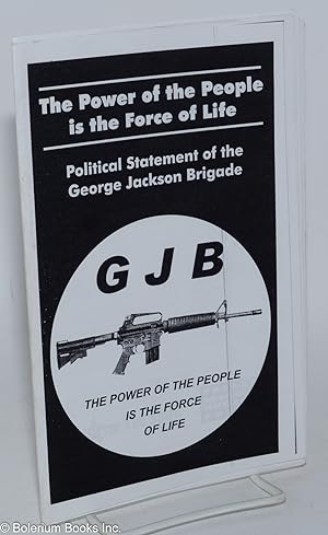 The power of the people is the force of life: Political statement of the George Jackson Brigade
