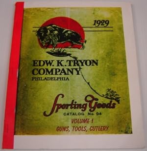 Edw. K. Tryon Company, Philadelphia, 1929 Sporting Goods Catalog No. 94, Volume 1: Guns, Tools, C...