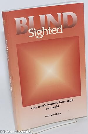 Seller image for Blind Sighted: One man's journey from sight to insight for sale by Bolerium Books Inc.