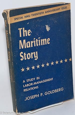 The maritime story; a study in labor-management relations