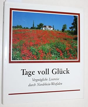 Seller image for Tage voll Glck. Vergngliche Lesereise durch Nordrhein-Westfalen. Fotos von Werner Otto. for sale by Versandantiquariat Kerstin Daras