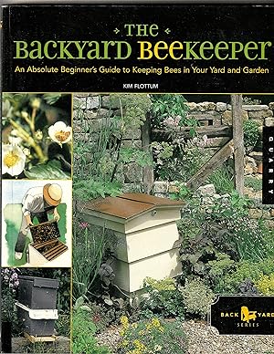 The Backyard Beekeeper An Absolute Beginner's Guide to Keeping Bees in Your Yard and Garden