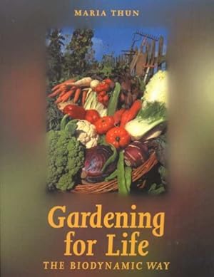 Bild des Verkufers fr Gardening for Life - The Biodynamic Way : A Practical Introduction to a New Art of Gardening, Sowing, Planting, Harvesting zum Verkauf von GreatBookPrices