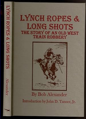 Immagine del venditore per LYNCH ROPES & LONG SHOTS The True Story of an Old West Train Robbery. venduto da Circle City Books