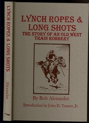 Immagine del venditore per LYNCH ROPES & LONG SHOTS The True Story of an Old West Train Robbery. venduto da Circle City Books