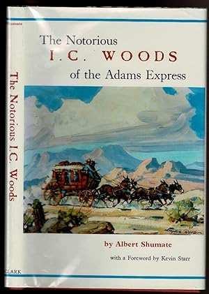 Seller image for THE NOTORIOUS I.C. WOODS OF THE ADAMS EXPRESS for sale by Circle City Books