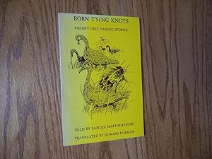 Imagen del vendedor de Born Tying Knot: Swampy Cree Naming Stories (Signed). a la venta por Holly Books