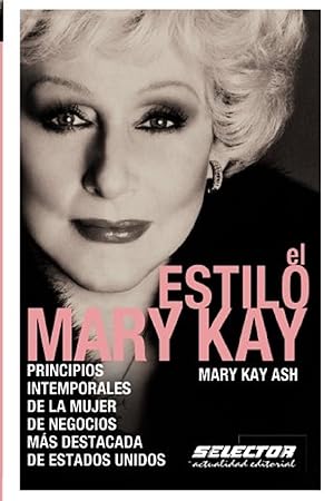 Seller image for El Estilo Mary Kay: Principios Intemporales De La Mujer De Negocios Ms Destacada De Estados Unidos (Negocios) (Spanish Edition) for sale by Von Kickblanc