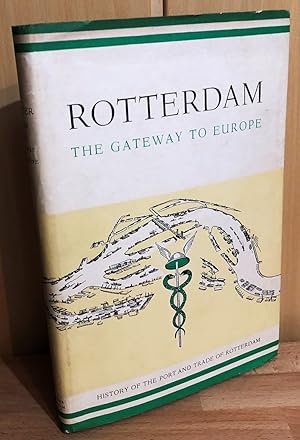 Bild des Verkufers fr Rotterdam : The Gateway to Europe. History of the Port and Trade of Rotterdam / Ed. by J. Schraver. With the co-operation of J. W. Bonebakker . zum Verkauf von Antiquariat Peda