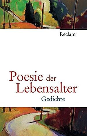 Poesie der Lebensalter: Gedichte Ausgewählt von Evelyne Polt- Heinzl und Christine Schmidjell